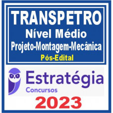 TRANSPETRO (Nível Médio – Projeto, Construção e Montagem – Mecânica) Pós Edital – Estratégia 2023