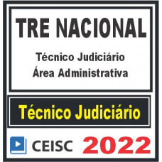 TRE NACIONAL (Técnico Judiciário – Área Administrativa) Ceisc 2022