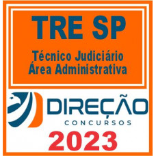 TRE SP (TÉCNICO JUDICIÁRIO – ÁREA ADMINISTRATIVA) DIREÇÃO 2023