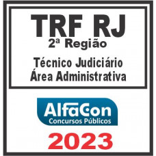 TRF RJ – 2ª REGIÃO (TÉCNICO JUDICIÁRIO – ÁREA ADMINISTRATIVA) ALFACON 2023