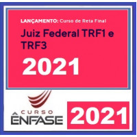 TRF1 e TRF3 Juiz Federal - Reta Final  (ENFASE 2021) - Juiz Federal TRF 1 e TRF 3 