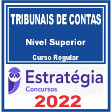 TRIBUNAIS DE CONTAS – Nível Superior (Curso Regular) Estratégia 2022