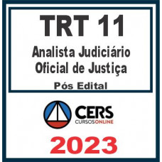 TRT 11ª Região – AM/RR (Analista Judiciário e Oficial de Justiça) Pós Edital – Cers 20223