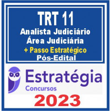 TRT 11 AM/RR (Analista Judiciário + Passo) Pós Edital – Estratégia 2023
