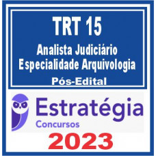 TRT 15 – Campinas (Analista Judiciário – Especialidade Arquivologia) Pós Edital