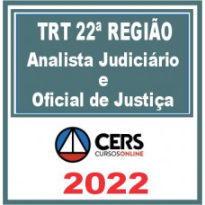 TRT 22 (Analista Judiciário & Oficial de Justiça) Reta Final – Cers 2022