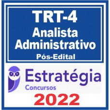 TRT 4ª Região (Analista Judiciário – Área Administrativa) Pós Edital – Estratégia 2022