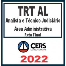 TRT AL – 19ª Região (Analista e Técnico Judiciário – Área Administrativa) Reta Final – Cers 2022