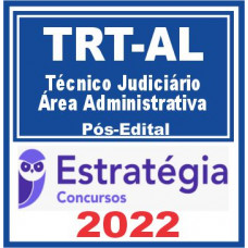 TRT AL – 19ª Região (Técnico Judiciário – Área Administrativa) Pós Edital – Estratégia 2022