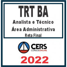 TRT BA 5ª Região (Analista e Técnico Judiciário – Área Administrativa) Reta Final – Cers 2022