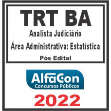 TRT BA – 5ª REGIÃO (ANALISTA JUDICIÁRIO – ÁREA ADMINISTRATIVA: ESTATÍSTICA) PÓS EDITAL – ALFACON 2022