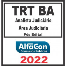 TRT BA – 5ª REGIÃO (ANALISTA JUDICIÁRIO – ÁREA JUDICIÁRIA) PÓS EDITAL – ALFACON 2022