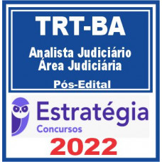 TRT BA 5ª Região (Analista Judiciário – Área Judiciária) Pós Edital – Estratégia 2022