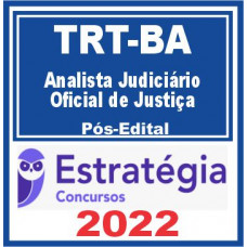 TRT BA 5ª Região (Analista Judiciário – Oficial de Justiça Avaliador Federal) Pós Edital – Estratégia 2022