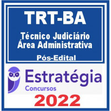 TRT BA 5ª Região (Técnico Judiciário – Área Administrativa) Pós Edital – Estratégia 2022
