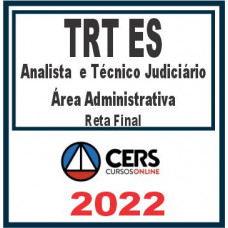 TRT ES – 17ª Região (Analista e Técnico Judiciário – Área Administrativa) Reta Final – Cers 2022