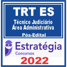 TRT ES – 17ª Região (Técnico Judiciário – Área Administrativa) Pós Edital – Estratégia 2022