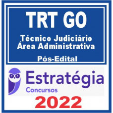TRT GO – 18ª Região (Técnico Judiciário – Área Administrativa) Pós Edital – Estratégia 2022
