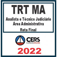TRT MA – 16ª Região (Analista e Técnico Judiciário – Área Administrativa) Reta Final – Cers 2022