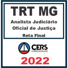 TRT MG – 3ª Região (Analista Judiciário e Oficial de Justiça) Reta Final – Cers 2022