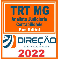 TRT MG (ANALISTA JUDICIÁRIO – CONTABILIDADE) PÓS EDITAL – DIREÇÃO 2022