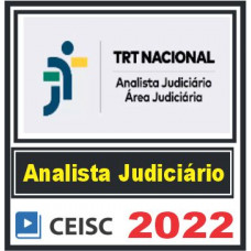TRT NACIONAL (Analista Judiciário – Área Judiciária) Ceisc 2022
