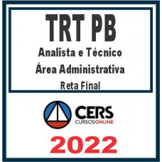 TRT PB – 13ª Região (Analista e Técnico Judiciário – Área Administrativa) Reta Final – Cers 2022