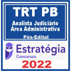 TRT PB – 13ª Região (Analista Judiciário – Área Administrativa) Pós Edital – Estratégia 2022