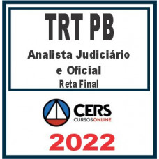 TRT PB – 13ª Região (Analista Judiciário e Oficial de Justiça) Reta Final – Cers 2022