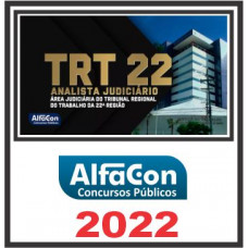TRT PI – 22ª REGIÃO (ANALISTA JUDICIÁRIO – ÁREA JUDICIÁRIA) PÓS EDITAL – ALFACON 2022