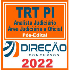 TRT PI (ANALISTA JUDICIÁRIO – ÁREA JUDICIÁRIA E OFICIAL) PÓS EDITAL – DIREÇÃO 2022