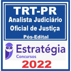 TRT PR 9ª Região (Analista Judiciário – Oficial de Justiça) Pós Edital – Estratégia 2022