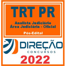 TRT PR ( AJAJ e Oficial de Justiça) Pós Edital – Direção 2022