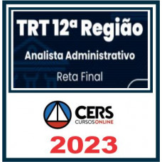 TRT SC – 12ª Região (Analista Administrativo) Pós Edital – Cers 2023