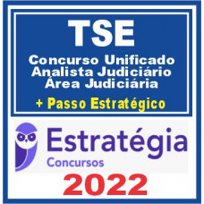 TSE (Analista Judiciário – Área Judiciária + Passo) Estratégia 2022