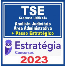 TSE – Concurso Unificado (Analista Judiciário – Área Administrativa + Passo) Estratégia 2023