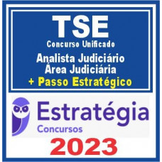 TSE – Concurso Unificado (Analista Judiciário – Área Judiciária + Passo) Estratégia 2023