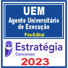 UEM (Agente Universitário de Execução) Pós Edital – Estratégia 2023