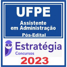 UFPE (Assistente em Administração) Pós Edital – Estratégia 2023