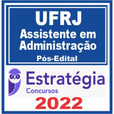 UFRJ (Assistente em Administração) Pós Edital – Estratégia 2022
