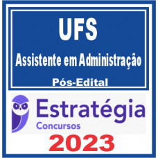 UFS (Assistente em Administração) Pós Edital – Estratégia 2023