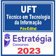UFT (Técnico em Tecnologia da Informação) Pós Edital – Estratégia 2023
