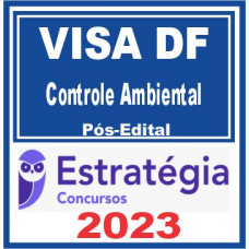 VISA DF (Controle Ambiental) Pós Edital – Estratégia 2023